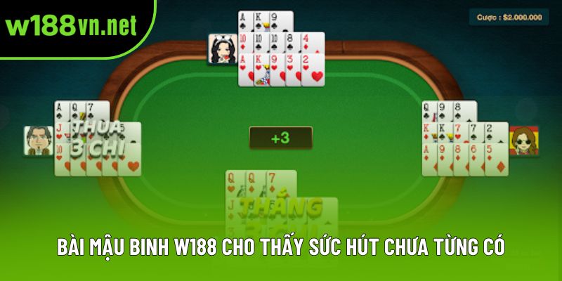 Bài mậu binh w188 cho thấy sức hút chưa từng có