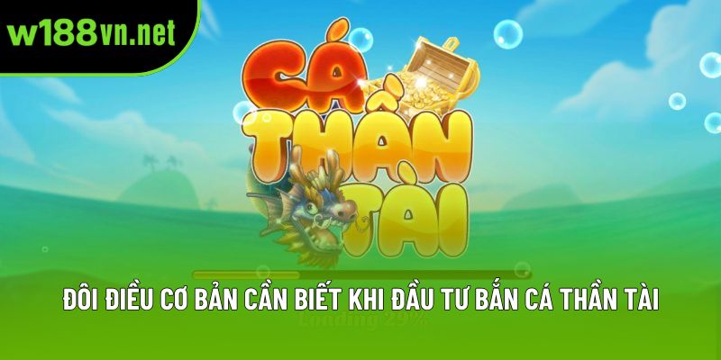 Đôi điều cơ bản cần biết khi đầu tư bắn cá thần tài