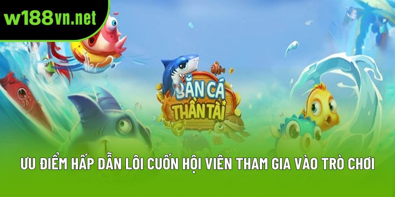 Ưu điểm hấp dẫn lôi cuốn hội viên tham gia vào trò chơi