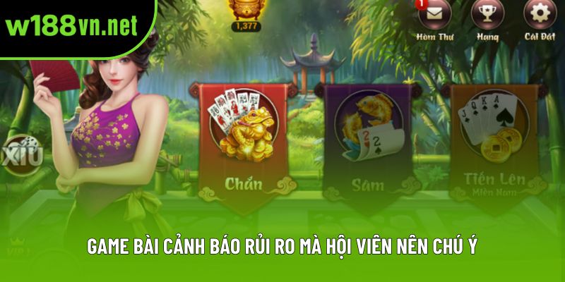 Game bài cảnh báo rủi ro mà hội viên nên chú ý