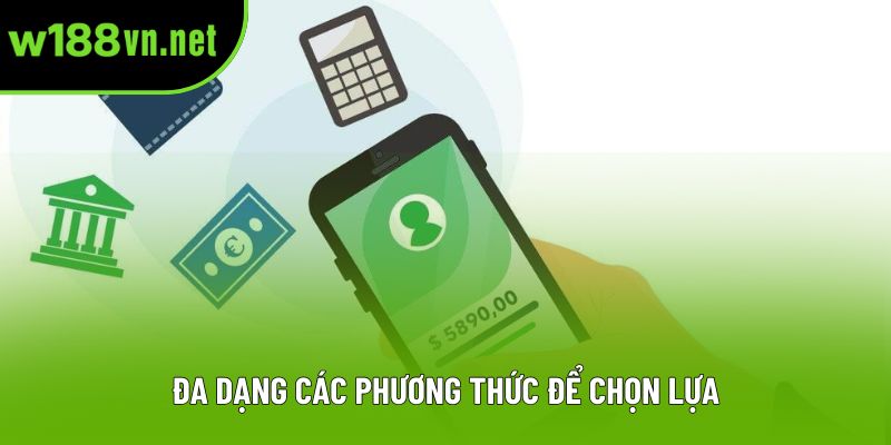 Đa dạng các phương thức để chọn lựa