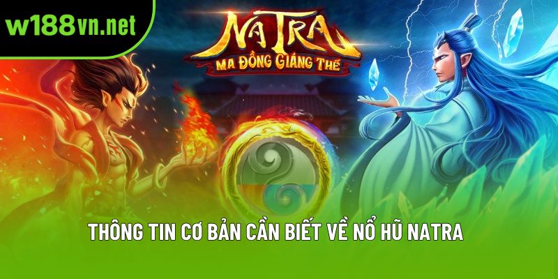 Thông tin cơ bản cần biết về nổ hũ Natra
