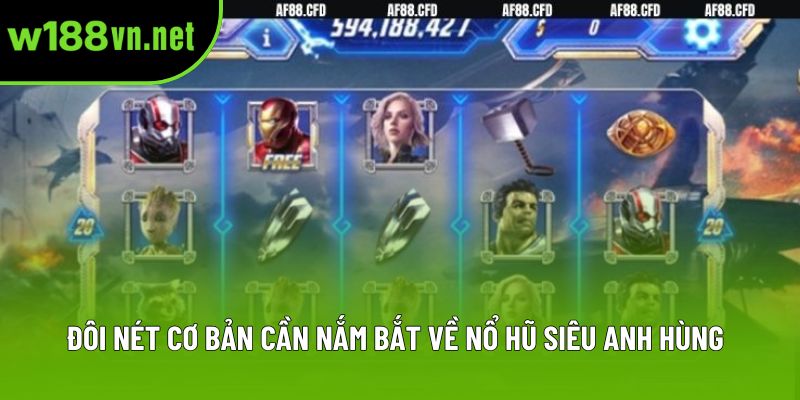 Đôi nét cơ bản cần nắm bắt về nổ hũ Siêu Anh Hùng