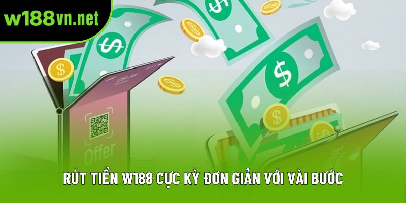 Rút tiền W188 cực kỳ đơn giản với vài bước