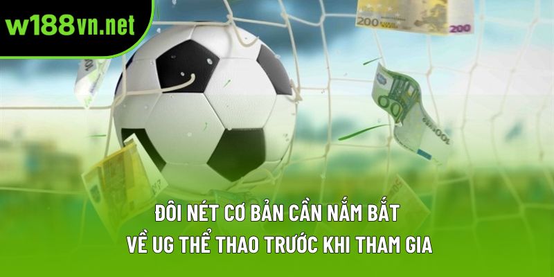 Đôi nét cơ bản cần nắm bắt về UG Thể thao trước khi tham gia