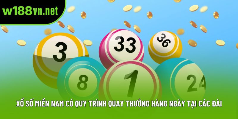 Xổ số miền Nam có quy trình quay thưởng hàng ngày tại các đài